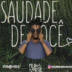 Saudade De Você ( Filhos De Jorge) Bootleg  Dj Keu Miranda
