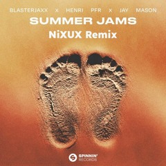 Blasterjaxx x Henri PFR x Jay Mason - Summer Jams (NiXUX Remix)(BUY // DOWNLOAD)