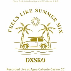 [OPEN FORMAT MIX] Feels Like Summer Mix - Dxsko (Recorded Live At Agua Caliente CC)