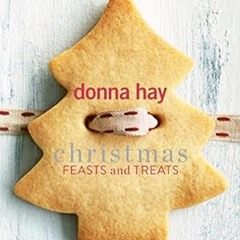 DOWNLOAD FREE Christmas Feasts and Treats (EBOOK PDF) By  Donna Hay (Author)