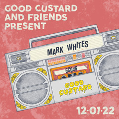 Good Custard Mixtape 046: Mark Whites