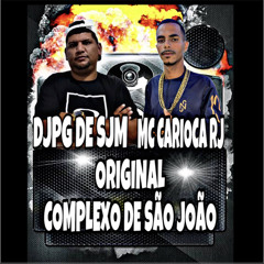 MC CARIOCA - ORIGINAL COMPLEXO DE SAO JOAO (( DJ PG DE SJM )).wav