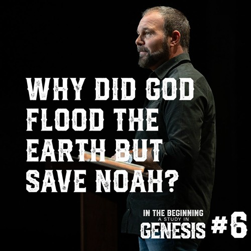 Stream Genesis 6 Why Did God Flood The Earth But Save Noah By Mark stream-genesis-6-why-did-god-flood-the-earth-but-save-noah-by-mark