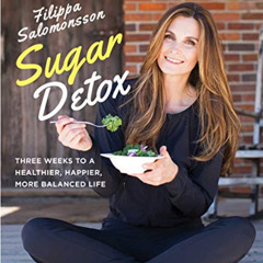 VIEW EPUB 💞 Sugar Detox: Three Weeks to a Healthier, Happier, More Balanced Life by