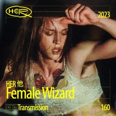 HER 他 Transmission 160: Female Wizard