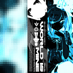 World is Mine (Hella Experimental Dubstep Remix)