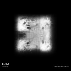 R.Hz - Outside [Seesaw Records]