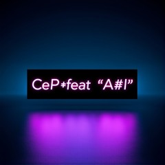 CeP*feat“A#I!