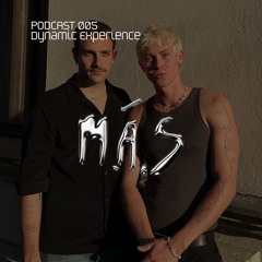 M.Á.S Podcast 005: Dynamic Experience