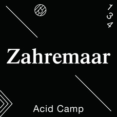 Acid Camp Vol. 134 — Zahremaar