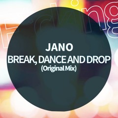 Jano . BREAK, DANCE AND DROP (Original Mix)