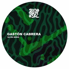 premiere: Gastón Cabrera - Va en serio [Symbiotical Records 015]