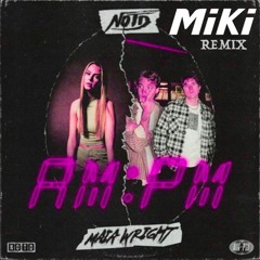 NOTD - AM:PM (Miki Remix) [Free DL]