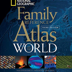 Get PDF 📭 National Geographic Family Reference Atlas of the World, Third Edition by
