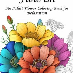 PDF Download Flourish: An Adult Flower Coloring Book for Relaxation read