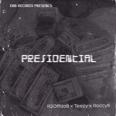 R2 x Teezy x FreeRoccy6 - Presidential