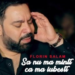 Sa nu ma minti ca ma iubesti!!!2020-Florin Salam