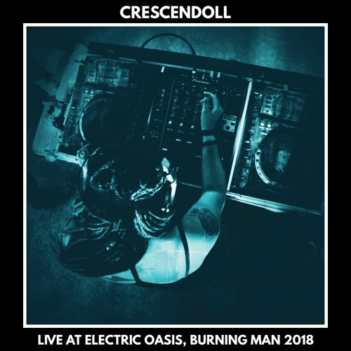 Crescendoll @ Electric Oasis, Burning Man 2018