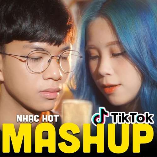 MASHUP hơn 10 bài HOT trên Tik Tok P1 - Changmie x Tiến Tới