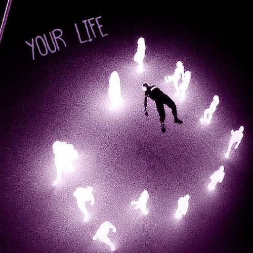 YOUR LIFE