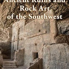 [PDF⚡READ❤ONLINE]  Ancient Ruins and Rock Art of the Southwest: An Archaeologica