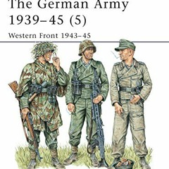 ✔️ Read The German Army 1939-45 (5) : Western Front 1943-45 (Men-At-Arms Series, 336) by  Nigel