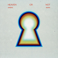 Heaven or Not (AMÉMÉ Remix (Extended)) [feat. Kareen Lomax]