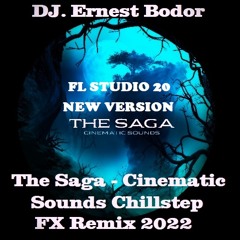 FL The Saga - Cinematic Sounds Chillstep NV FX Remix 2022