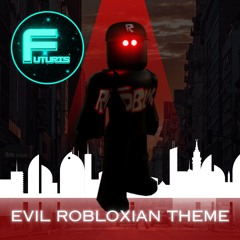 Evil Robloxian Theme - Futuris