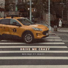 Drive Me Crazy ft Icezy