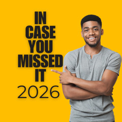 IN CASE YOU MISSED IT MAY 20 - 26 (2026)
