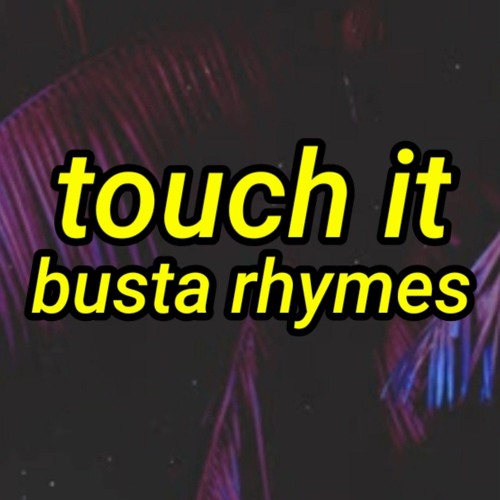 Stream Busta Rhymes - Touch It (TikTok Remix) touch it clean busta rhymes  remix tik tok by Shadow Songs | Listen online for free on SoundCloud
