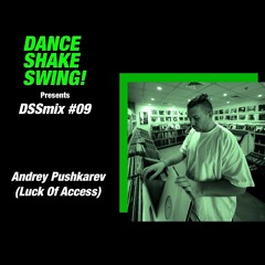 DSSmix #09 - Andrey Pushkarev (Luck Of Access)