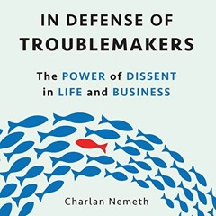 DOWNLOAD PDF 📦 In Defense of Troublemakers: The Power of Dissent in Life and Busines