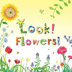 [Download] KINDLE 📪 Look! Flowers! by  Stephanie Calmenson &  Puy Pinillos [PDF EBOO