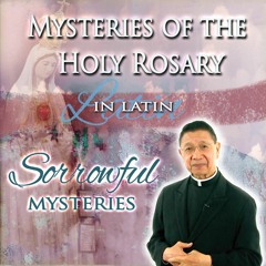 THE SORROWFUL MYSTERIES OF THE HOLY ROSARY (LATIN)
