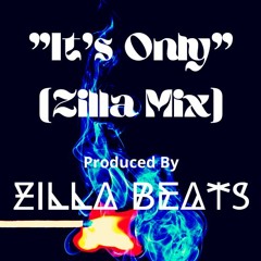 It's Only(ZILLA MIX)- Produced by Zilla Beats