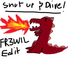 Shut up and drive (FR3WIL EDIT)