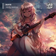 RVPTR - You(ft. Shirina)[Future Bass Release]