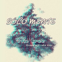Sólo mente - The tree - Green will take over
