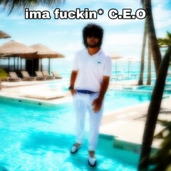 IMA FUCKIN* C.E.O (FULL MIXTAPE)
