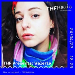 THF presents: Valeria // 24.04.22