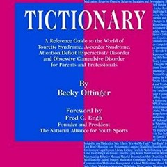 [ACCESS] EPUB 📋 Tictionary: A Reference Guide to the World of Tourette Syndrome, AS,