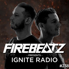 Firebeatz presents: Ignite Radio #238