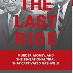 [Download] PDF 📥 The Last Ride: Murder, Money, and the Sensational Trial that Captiv