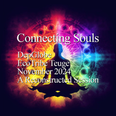 Connecting Souls - DepGlobe's Reconstructed Session November 2024 (NES275)