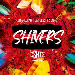 Ed Sheeran (feat. Jessi & SUNMI) - Shivers (CSKTS ReDIG)