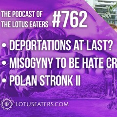The Podcast of the Lotus Eaters #762