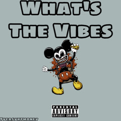 TyeasyxTmoney-what’s the vibes