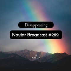 Naviar Broadcast #289 – Disappearing – Wednesday 18th October 2023